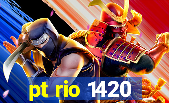 pt rio 1420